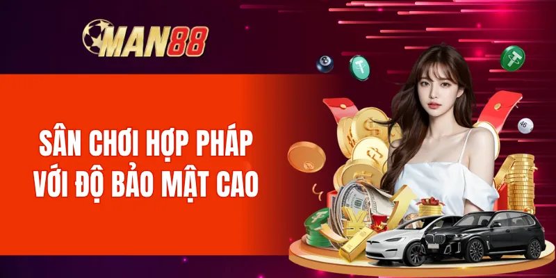 Man88 mang đến sân chơi hợp pháp với độ bảo mật cao