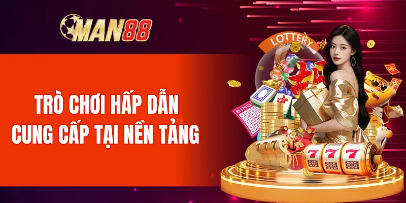 Nhiều trò chơi hấp dẫn đang cung cấp tại nền tảng Man88